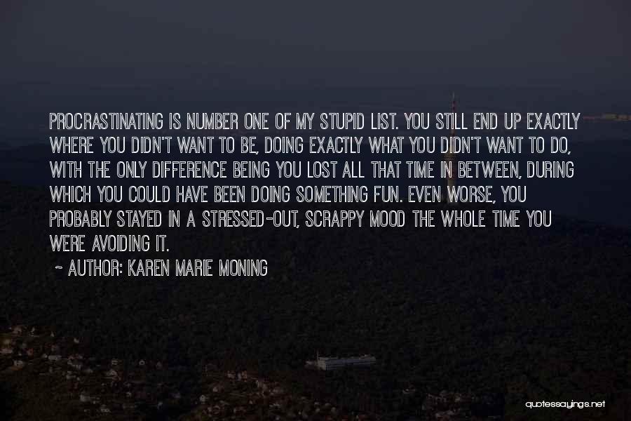 Being Exactly Where You Want To Be Quotes By Karen Marie Moning
