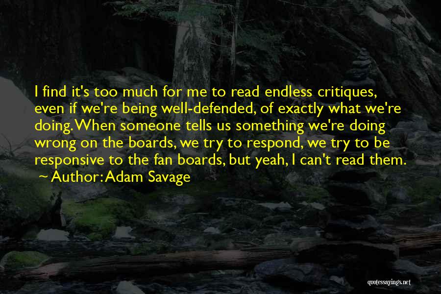 Being Exactly Who You Are Quotes By Adam Savage