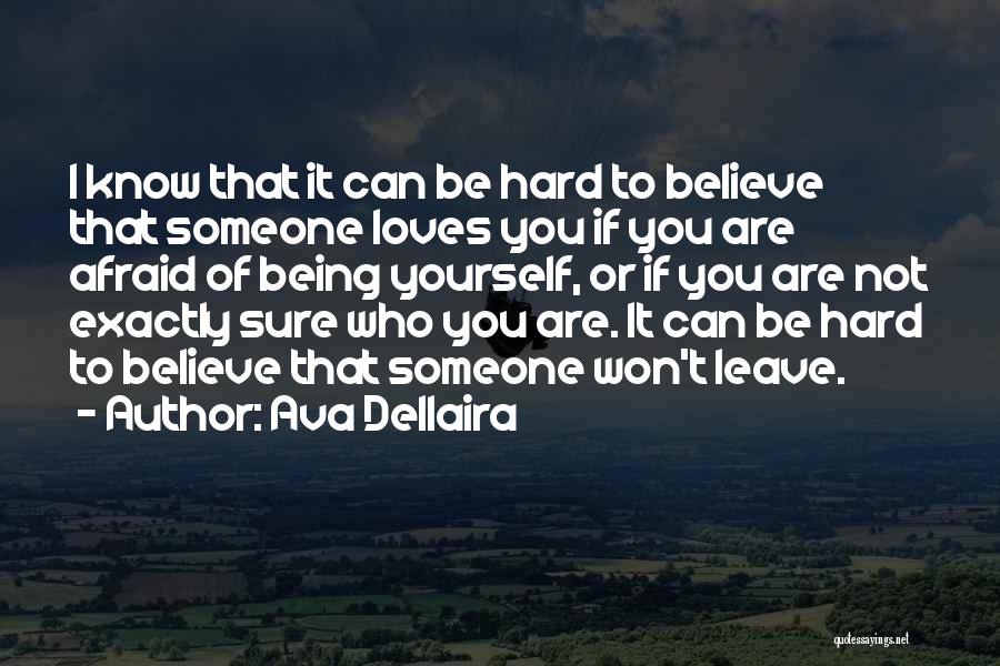 Being Exactly Who You Are Quotes By Ava Dellaira