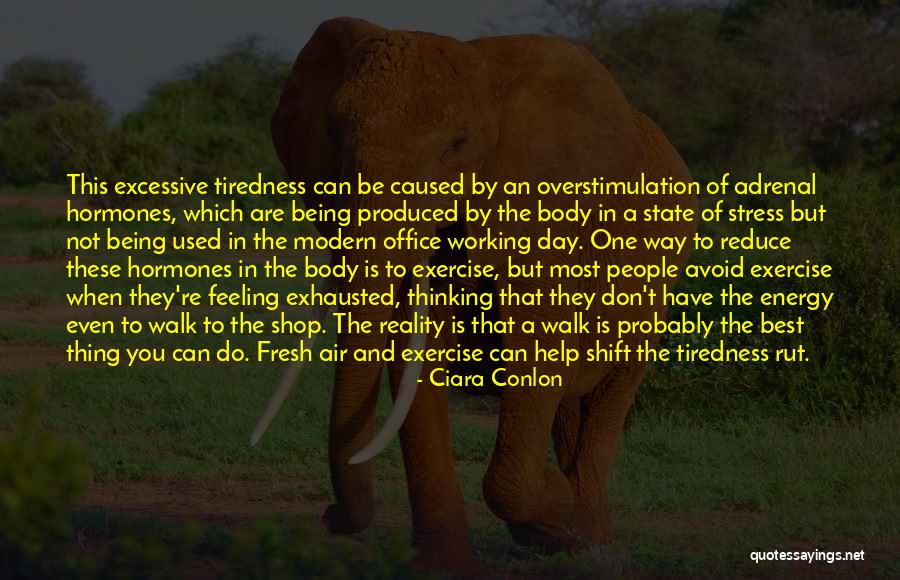 Being Exhausted Quotes By Ciara Conlon Being Exhausted Quotes By Ciara Conlon