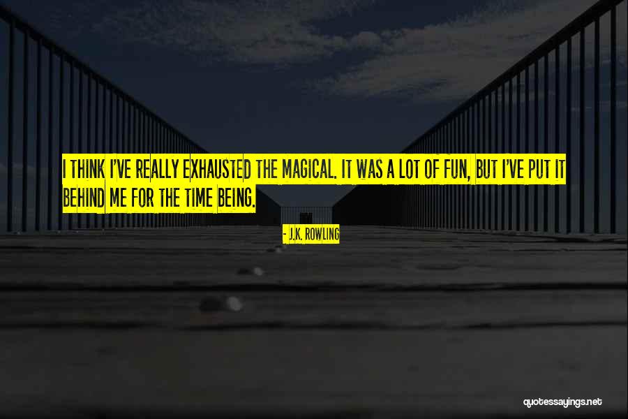 Being Exhausted Quotes By J.K. Rowling Being Exhausted Quotes By J.K. Rowling