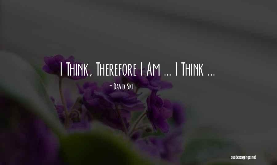Being Existentialism Quotes By David Ski Being Existentialism Quotes By David Ski