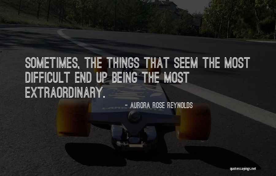 Being Extraordinary Quotes By Aurora Rose Reynolds Being Extraordinary Quotes By Aurora Rose Reynolds