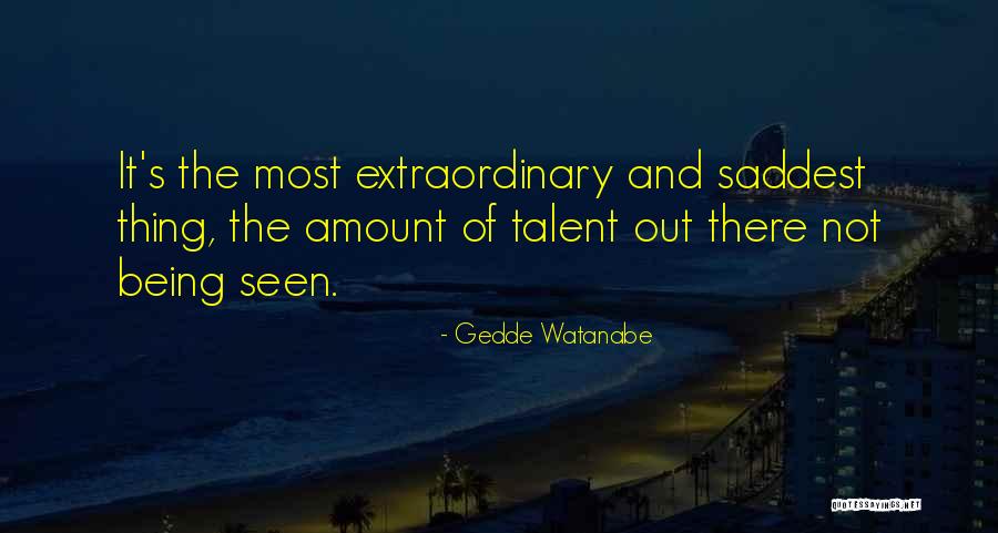 Being Extraordinary Quotes By Gedde Watanabe Being Extraordinary Quotes By Gedde Watanabe