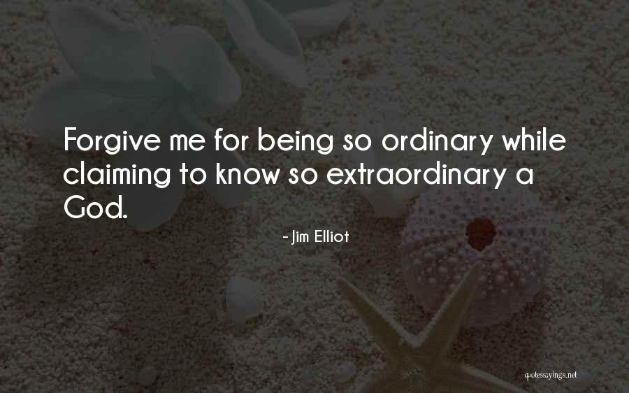 Being Extraordinary Quotes By Jim Elliot Being Extraordinary Quotes By Jim Elliot