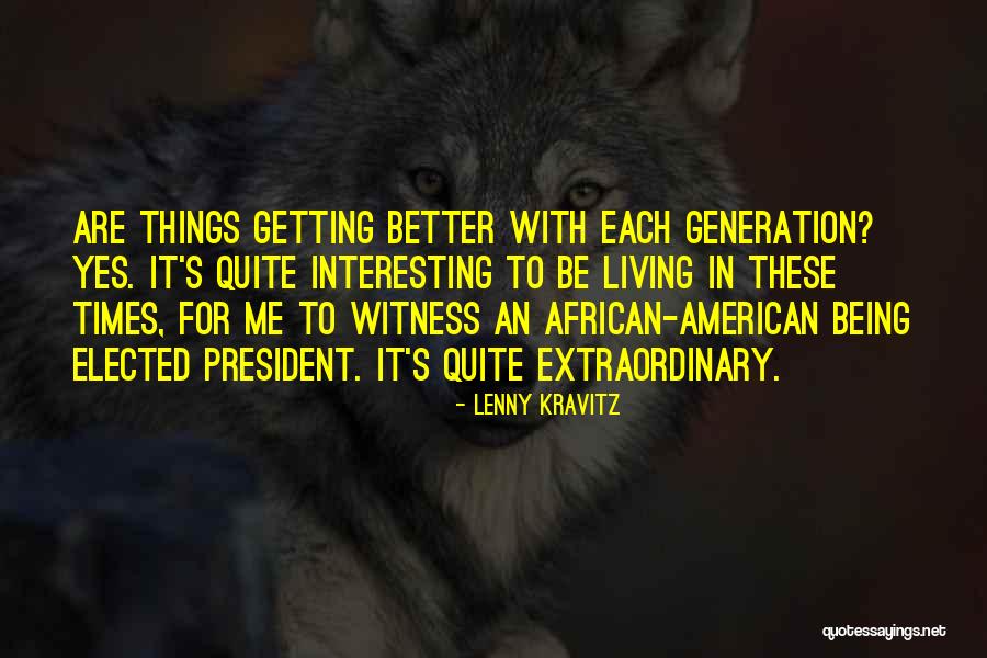 Being Extraordinary Quotes By Lenny Kravitz Being Extraordinary Quotes By Lenny Kravitz