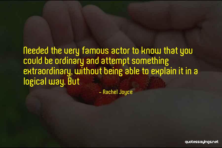 Being Extraordinary Quotes By Rachel Joyce Being Extraordinary Quotes By Rachel Joyce