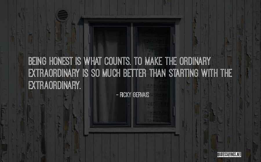 Being Extraordinary Quotes By Ricky Gervais Being Extraordinary Quotes By Ricky Gervais