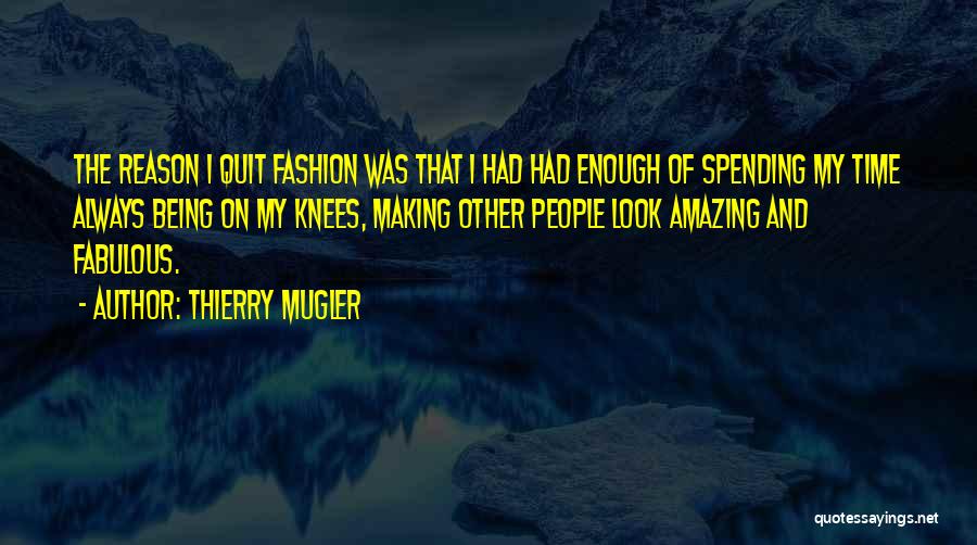 Being Fabulous Quotes By Thierry Mugler