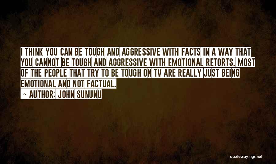 Being Factual Quotes By John Sununu