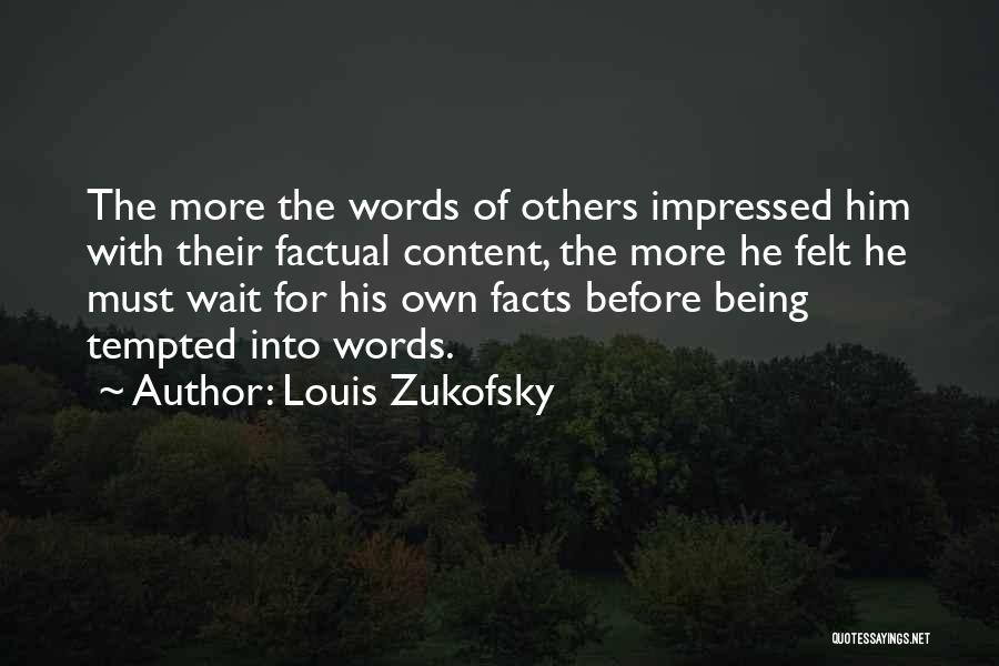 Being Factual Quotes By Louis Zukofsky