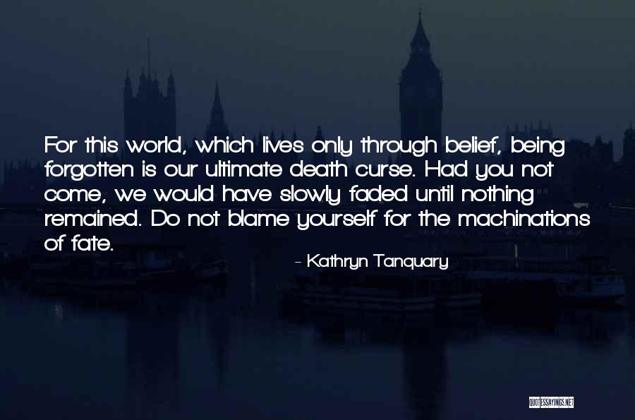Being Faded Quotes By Kathryn Tanquary Being Faded Quotes By Kathryn Tanquary