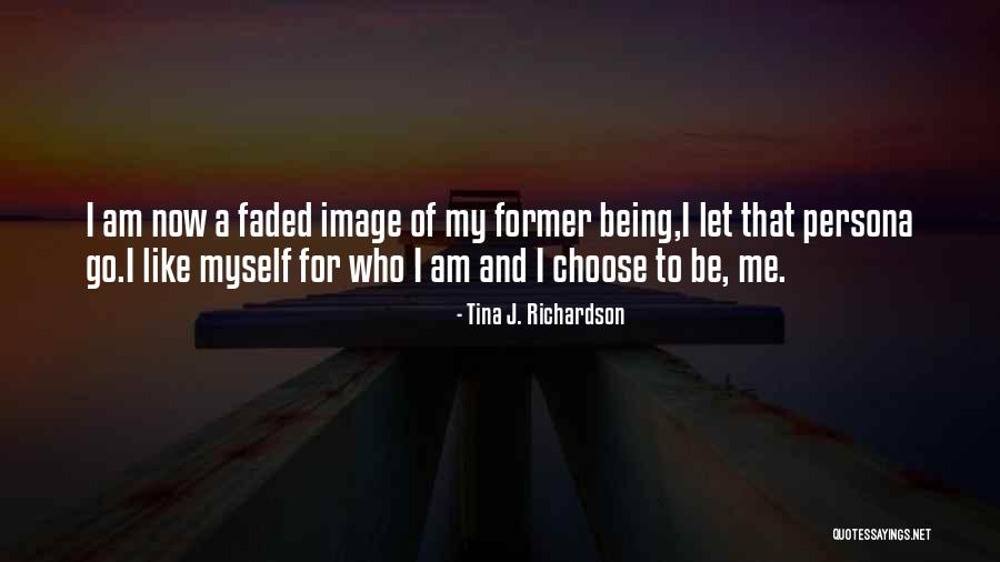 Being Faded Quotes By Tina J. Richardson Being Faded Quotes By Tina J. Richardson