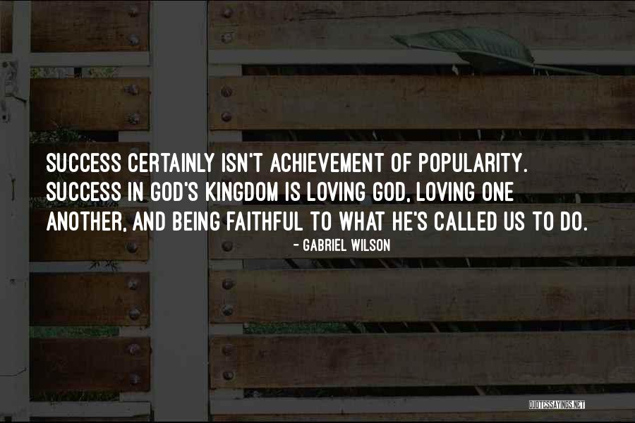 Being Faithful Quotes By Gabriel Wilson Being Faithful Quotes By Gabriel Wilson