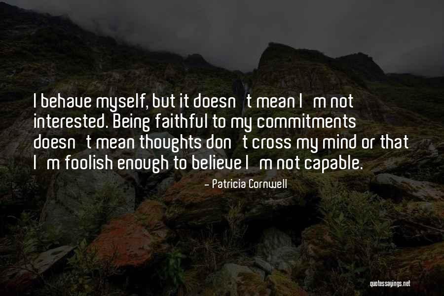 Being Faithful Quotes By Patricia Cornwell Being Faithful Quotes By Patricia Cornwell