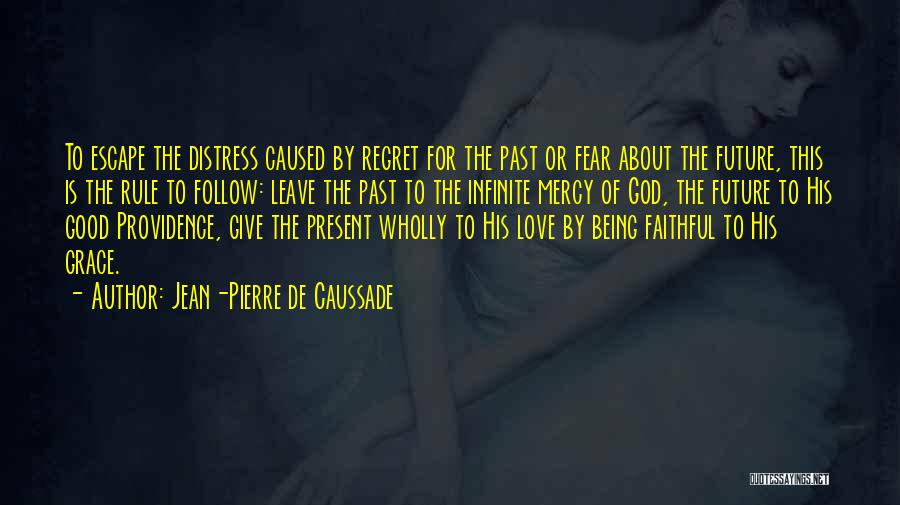Being Faithful To Your Love Quotes By Jean-Pierre De Caussade