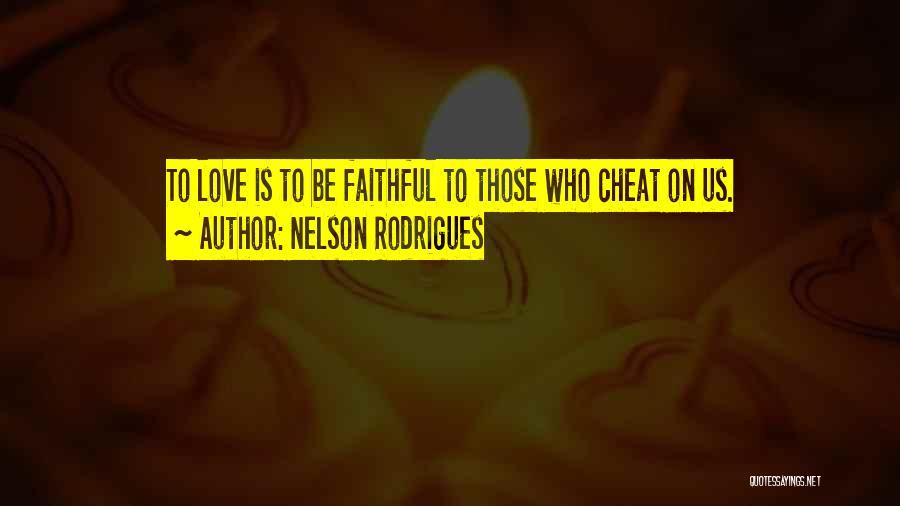 Being Faithful To Your Love Quotes By Nelson Rodrigues