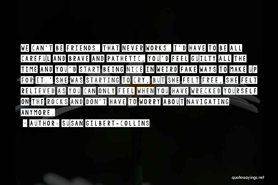 Being Fake Friends Quotes By Susan Gilbert-Collins Being Fake Friends Quotes By Susan Gilbert-Collins