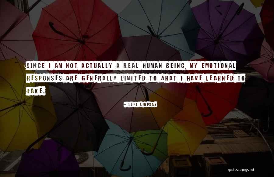 Being Fake Quotes By Jeff Lindsay Being Fake Quotes By Jeff Lindsay