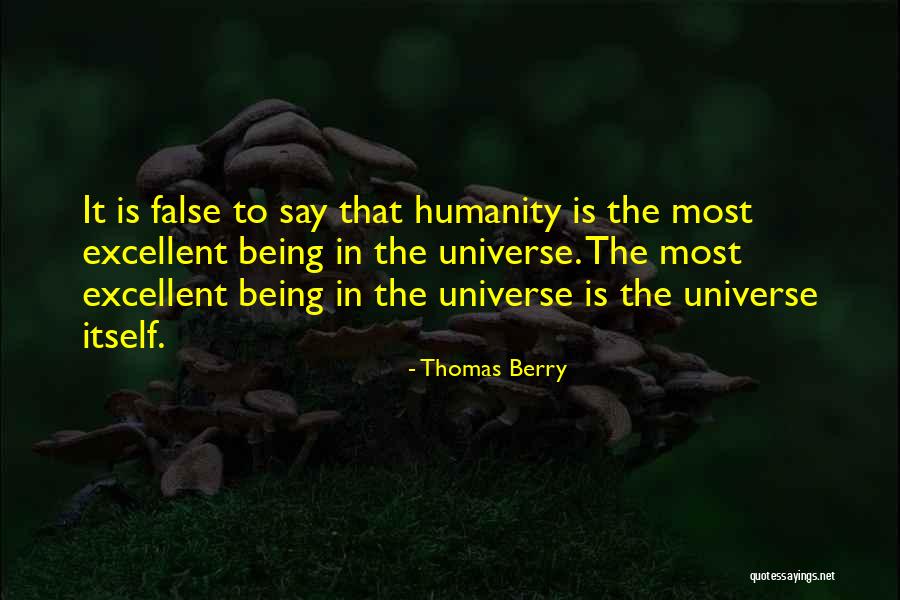 Being False Quotes By Thomas Berry Being False Quotes By Thomas Berry