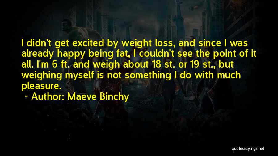 Being Fat But Happy Quotes By Maeve Binchy