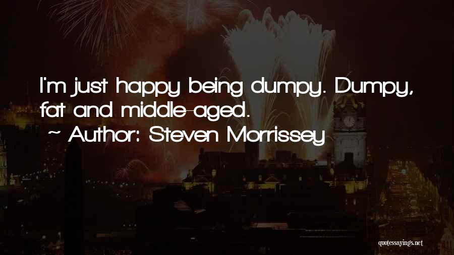 Being Fat But Happy Quotes By Steven Morrissey