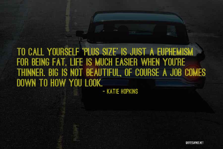 Being Fat Is Beautiful Quotes By Katie Hopkins Being Fat Is Beautiful Quotes By Katie Hopkins