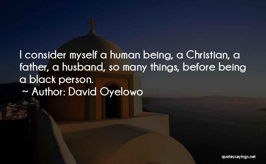 Being Father Quotes By David Oyelowo
