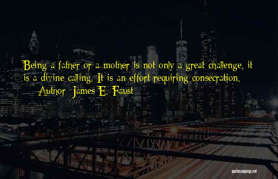 Being Father Quotes By James E. Faust