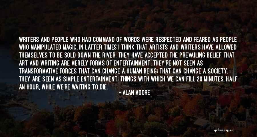 Being Feared And Respected Quotes By Alan Moore Being Feared And Respected Quotes By Alan Moore