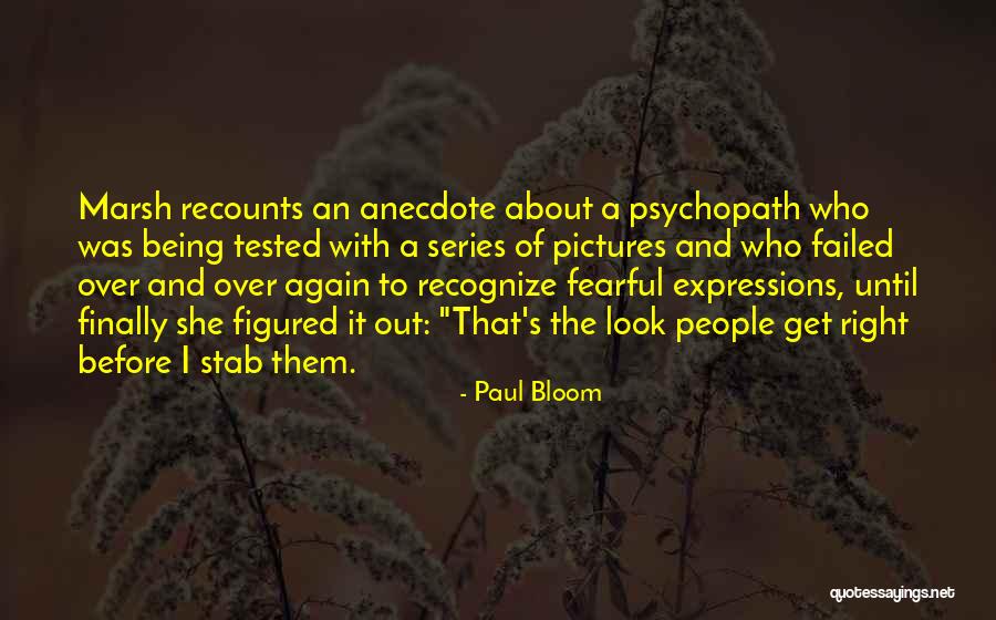 Being Fearful Quotes By Paul Bloom Being Fearful Quotes By Paul Bloom