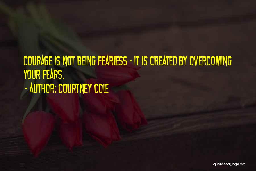 Being Fearless Quotes By Courtney Cole