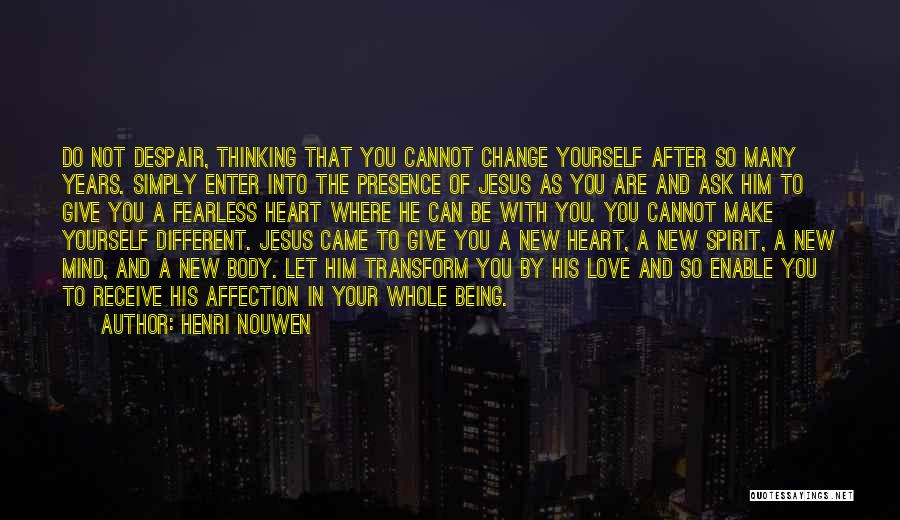 Being Fearless Quotes By Henri Nouwen