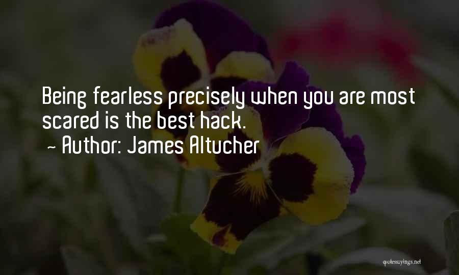 Being Fearless Quotes By James Altucher