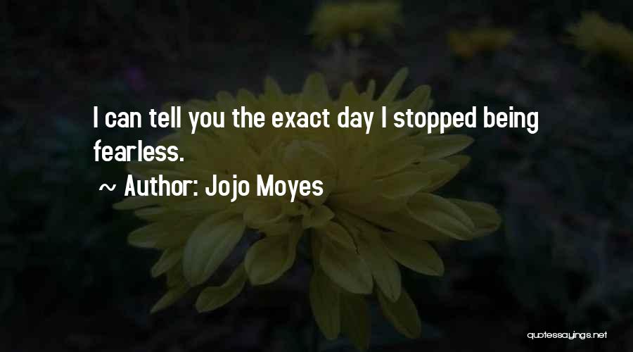 Being Fearless Quotes By Jojo Moyes