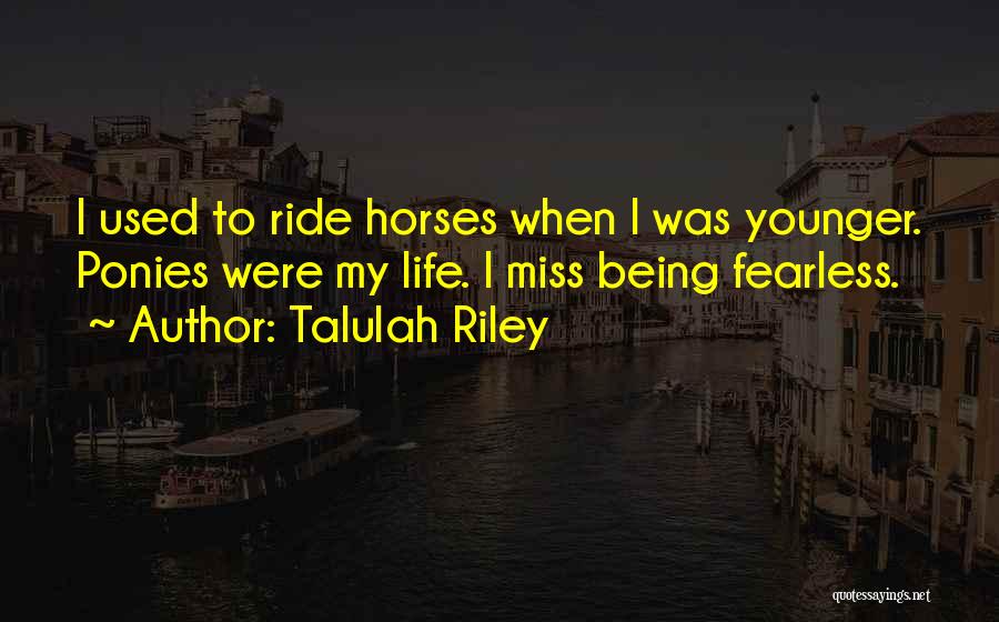 Being Fearless Quotes By Talulah Riley