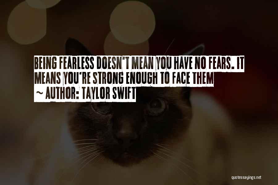 Being Fearless Quotes By Taylor Swift