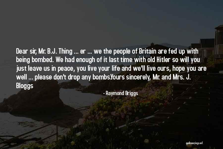 Being Fed Up In Life Quotes By Raymond Briggs Being Fed Up In Life Quotes By Raymond Briggs