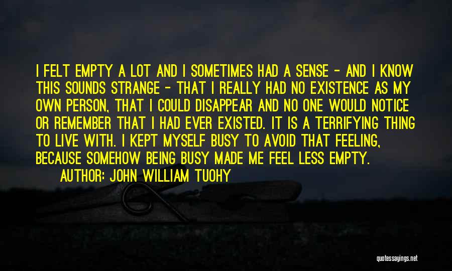 Being Feeling Less Quotes By John William Tuohy