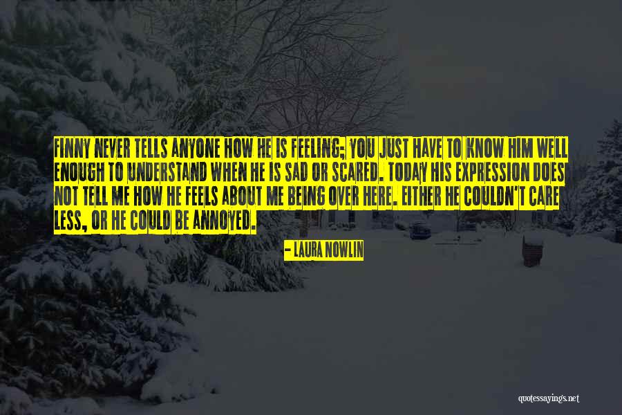 Being Feeling Less Quotes By Laura Nowlin