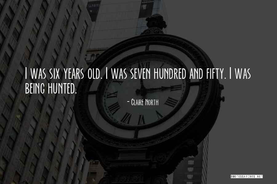 Being Fifty Years Old Quotes By Claire North Being Fifty Years Old Quotes By Claire North