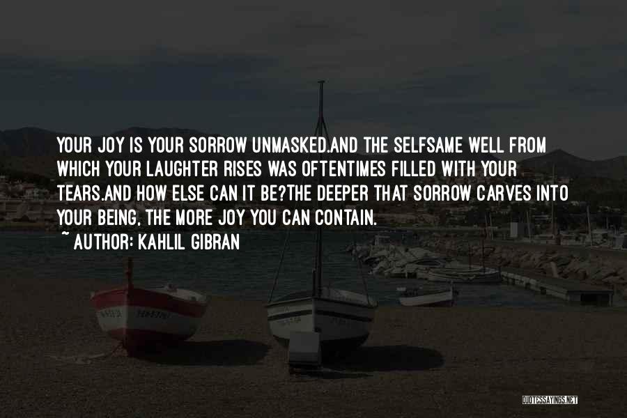 Being Filled With Joy Quotes By Kahlil Gibran