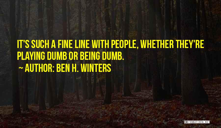 Being Fine Without Him Quotes By Ben H. Winters