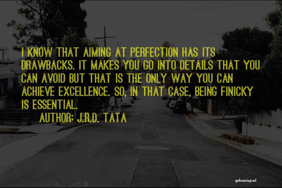 Being Finicky Quotes By J.R.D. Tata