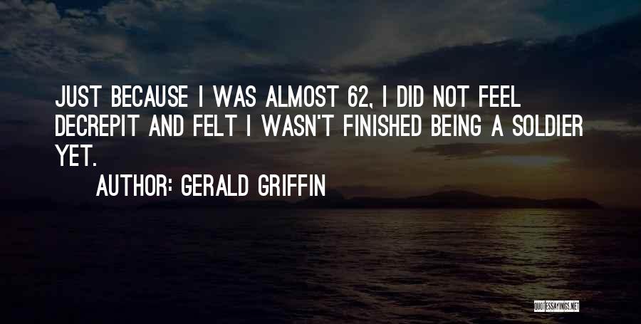 Being Finished With Something Quotes By Gerald Griffin