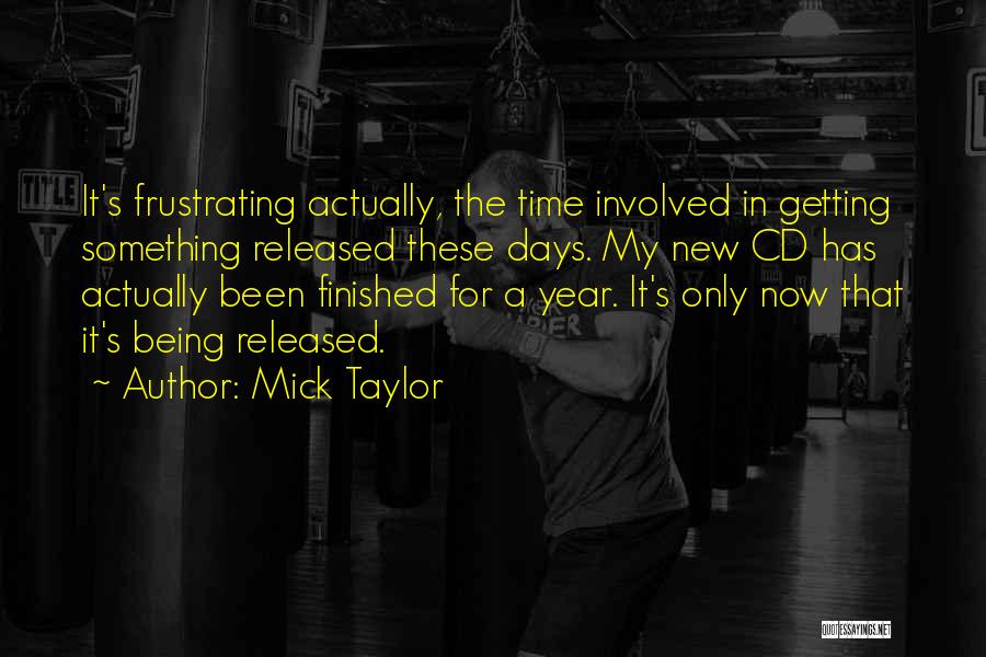 Being Finished With Something Quotes By Mick Taylor