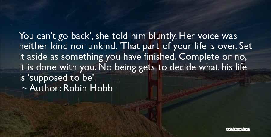 Being Finished With Something Quotes By Robin Hobb