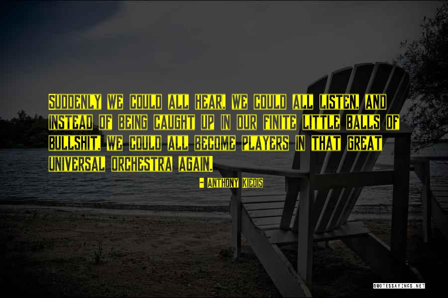 Being Finite Quotes By Anthony Kiedis Being Finite Quotes By Anthony Kiedis