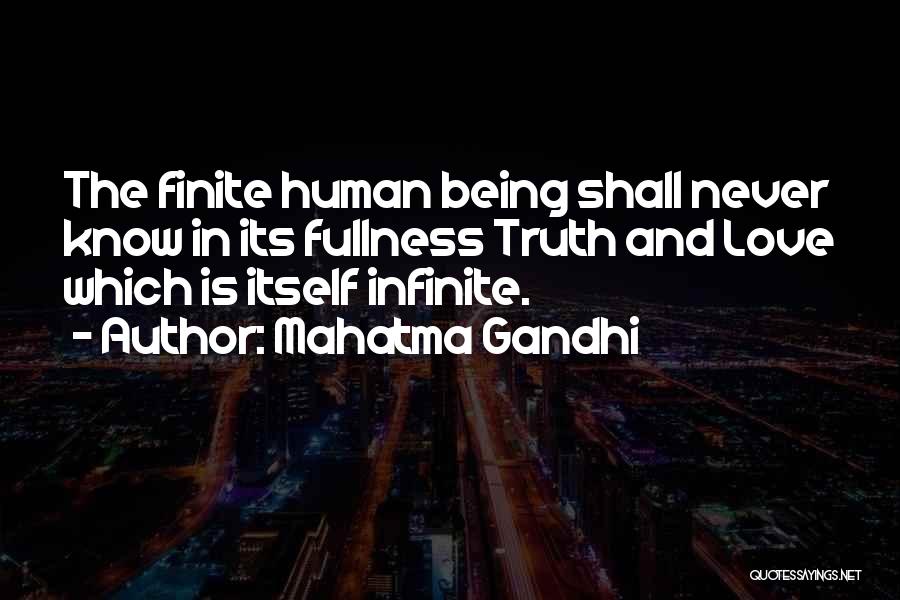 Being Finite Quotes By Mahatma Gandhi