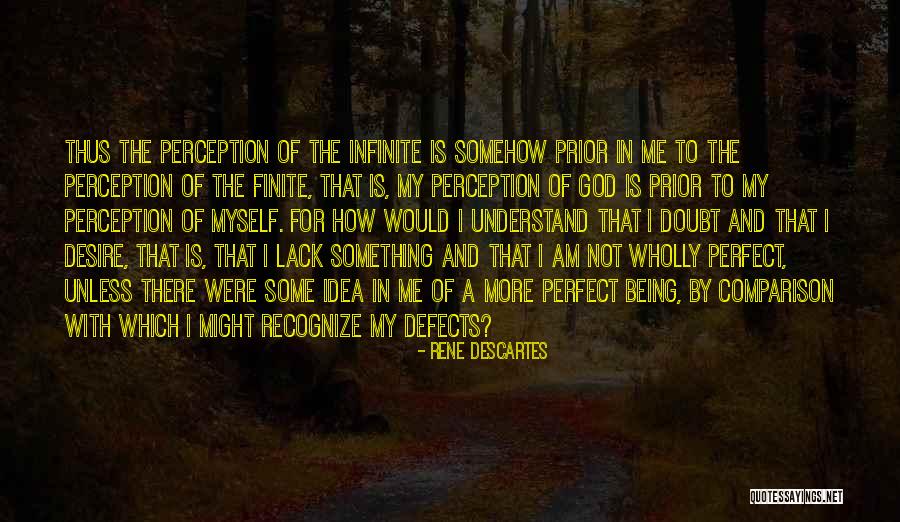 Being Finite Quotes By Rene Descartes Being Finite Quotes By Rene Descartes